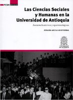 Las Ciencias Sociales y Humanas en la Universidad de Antioquia: Avatares históricos y epistemológicos - Zoraida Arcila Aristizábal