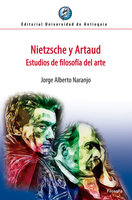 Nietzsche y Artaud: Estudios de filosofía del arte - Jorge Alberto Naranjo