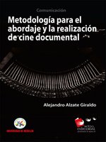 Metodología para la realización y abordaje en cine documental - Alejandro Alzate Giraldo