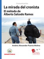 La mirada del cronista: El método de Alberto Salcedo Ramos - Andrés Alexander Puerta Molina