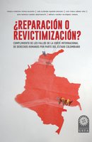 ¿Reparación o revictimización?: Satisfacción e impacto de las medidas de reparación extrapatrimoniales ordenadas al Estado colombiano por la Corte Interamericana De Derechos Humanos - Angela Cristina Tapias Saldaña