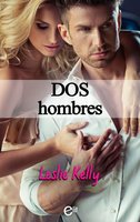 Dos hombres - Leslie Kelly
