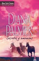 Secretos y amenazas - Diana Palmer