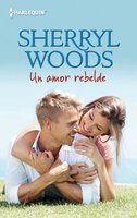 Un amor rebelde - Sherryl Woods
