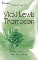 Todo por una mujer - Sueños de verdad - Vicki Lewis Thompson