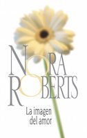 La imagen del amor - Nora Roberts