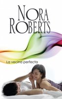 La vecina perfecta: Los MacGregor - Nora Roberts