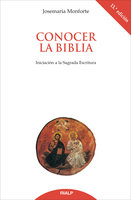 Conocer la Biblia. Iniciación a la Sagrada Escritura - Josemaría Monforte Revuelta