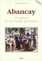 Abancay. Un obispo en los Andes peruanos - Enrique Pèlach Feliú