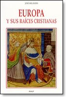 Europa y sus raíces cristianas - José Orlandis Rovira