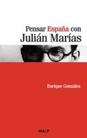 Pensar España con Julián Marías - Enrique González Fernández