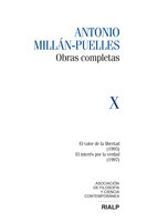 Millán-Puelles Vol. X Obras Completas: El valor de la libertad (1995) / El interés por la verdad (1997) - Antonio Millán-Puelles