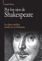 Por los ojos de Shakespeare - Joseph Pearce