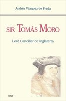 Sir Tomás Moro. Lord Canciller de Inglaterra - Andrés Vázquez de Prada