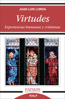 Virtudes. Experiencias humanas y cristianas. - Juan Luis Lorda Iñarra