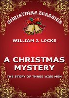 A Christmas Mystery - Willima J. Locke