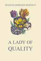 A Lady of Quality - Frances Hodgson Burnett