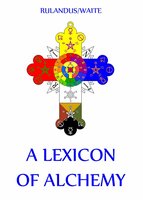 A Lexicon of Alchemy - Martin Rulandus
