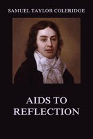 Aids to Reflection - Samuel Taylor Coleridge