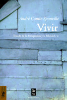 Vivir: Tratado de la desesperanza y la felicidad/2 - André Comte-Sponville