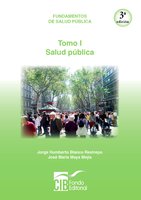 Fundamentos de salud pública Tomo I: Salud pública - Jorge Humberto Blanco, José María Maya