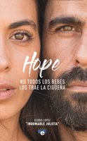 Hope: No todos los bebés los trae la cigüeña - Elodie López