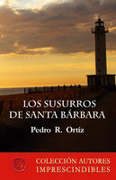 Los susurros de Santa Bárbara - Pedro R. Ortiz