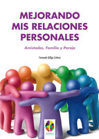 Mejorando mis Relaciones Personales. Amistades, Familia y Pareja - Fernando Gálligo Estévez