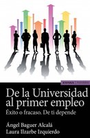 De la Universidad al primer empleo: Éxito o fracaso. De ti depende - Ángel Baguer Alcalá, Laura Ilzarbe Izquierdo