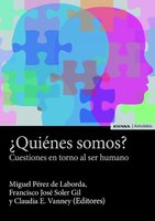 ¿Quiénes somos?: Cuestiones en torno al ser humano - Miguel Pérez de Laborda, Francisco José Soler Gil, Claudia E. Vanney
