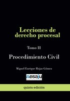 Lecciones de derecho procesal. Tomo II Procedimiento Civil - Miguel Enrique Rojas Gómez