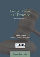 Código General del Proceso. Ley 1564 de 2012 - Miguel Enrique Rojas Gómez