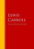 Alicia en el País de las Maravillas: Biblioteca de Grandes Escritores - Lewis Carrol