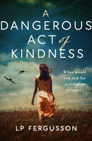 A Dangerous Act of Kindness - L. P. Fergusson
