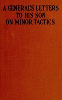 A General's Letters to His Son on Minor Tactics - Anonymous