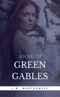 Anne of Green Gables (Anne Shirley Series #1) - Lucy Maud Montgomery