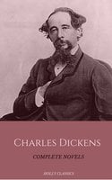Charles Dickens: The Complete Novels (Holly Classics) - Holly Classics, Charles Dickens