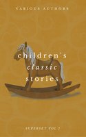 Children's Classic Stories Superset Vol. 1 - Grimms Brothers, Charles Dickens, Edith Nesbit, Lewis Carroll