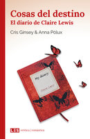 Cosas del destino (I): El diario de Claire Lewis - Cris Ginsey, Anna Pólux