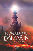 El amuleto de Dalkarén - Luis M. Torrecilla