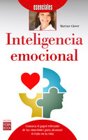 Inteligencia emocional: Conozca el papel relevante de las emociones para alcanzar el éxito en la vida - Marian Glover