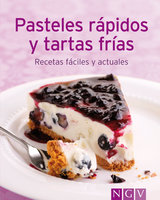 Pasteles rápidos y tartas frías: Nuestras 100 mejores recetas en un solo libro - Naumann & Göbel Verlag
