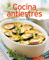 Cocina antiestrés: Nuestras 100 mejores recetas en un solo libro - Naumann & Göbel Verlag