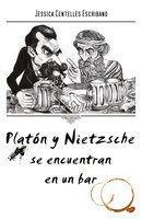 Platón y Nietzsche se encuentran en un bar - Jessica Centelles