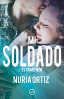 Mi soldado. El comienzo - Nuria Ortiz