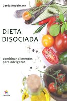 Dieta disociada: Combinar alimentos para adelgazar - Gerda Nudelmann
