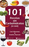 101 recetas sin carbohidratos (o casi): Slow carb, más que una dieta un estilo de vida - Cati Sifuentes