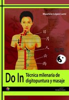 Do In: Técnica milenaria de digitopuntura y masaje - Mauricio López Lumi