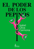 El poder de los pepinos - Isabel Oliva Carmona