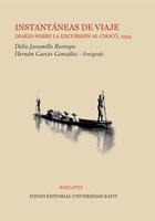 Instantáneas de viaje: diario sobre la excursión al Chocó, 1934 - Delio Jaramillo Restrepo